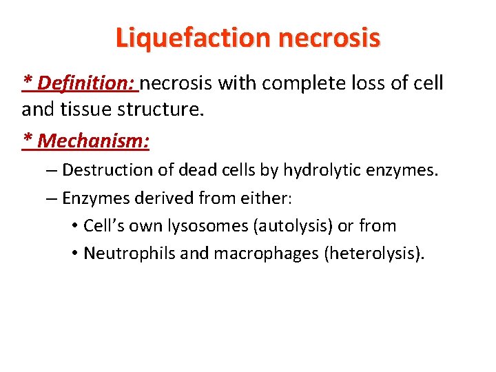 Liquefaction necrosis * Definition: necrosis with complete loss of cell and tissue structure. *