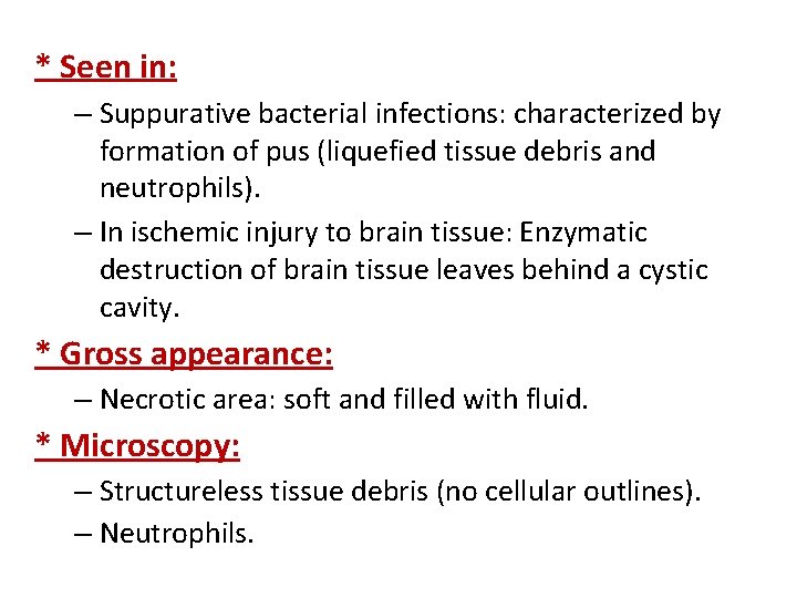 * Seen in: – Suppurative bacterial infections: characterized by formation of pus (liquefied tissue