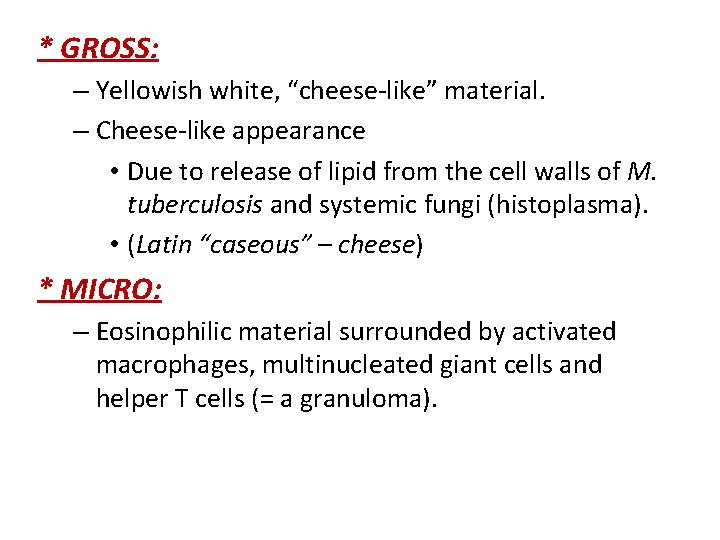 * GROSS: – Yellowish white, “cheese-like” material. – Cheese-like appearance • Due to release