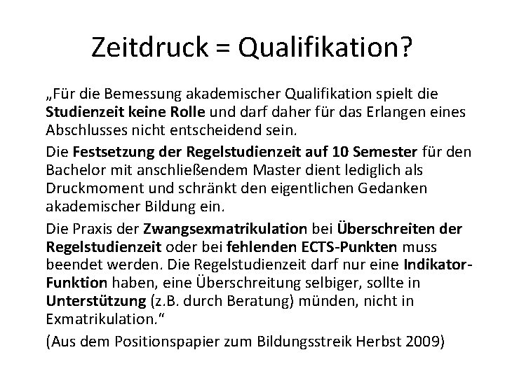 Zeitdruck = Qualifikation? „Für die Bemessung akademischer Qualifikation spielt die Studienzeit keine Rolle und