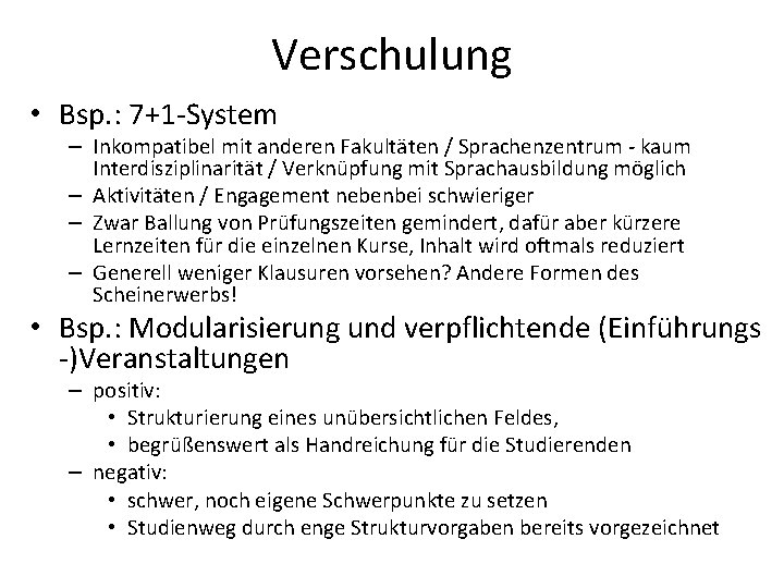 Verschulung • Bsp. : 7+1 -System – Inkompatibel mit anderen Fakultäten / Sprachenzentrum -