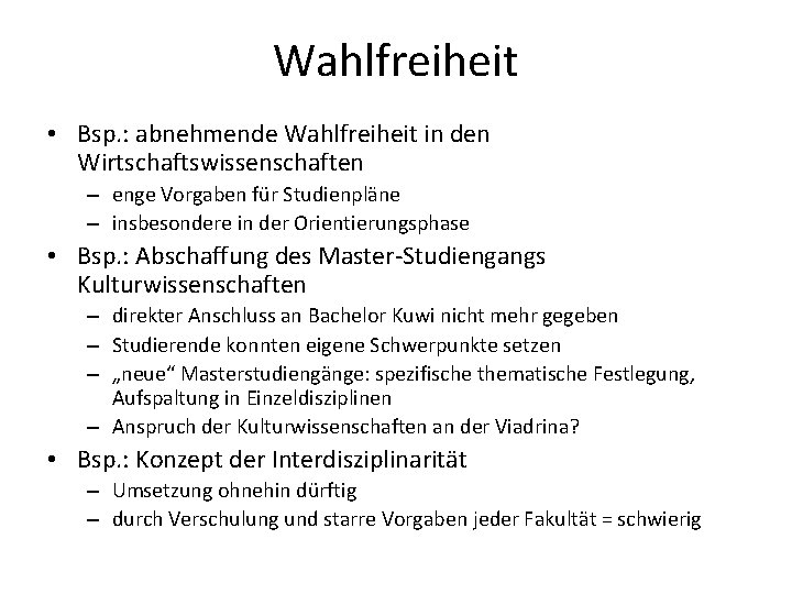 Wahlfreiheit • Bsp. : abnehmende Wahlfreiheit in den Wirtschaftswissenschaften – enge Vorgaben für Studienpläne