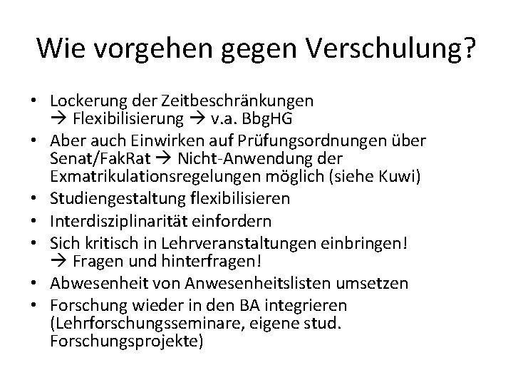 Wie vorgehen gegen Verschulung? • Lockerung der Zeitbeschränkungen Flexibilisierung v. a. Bbg. HG •