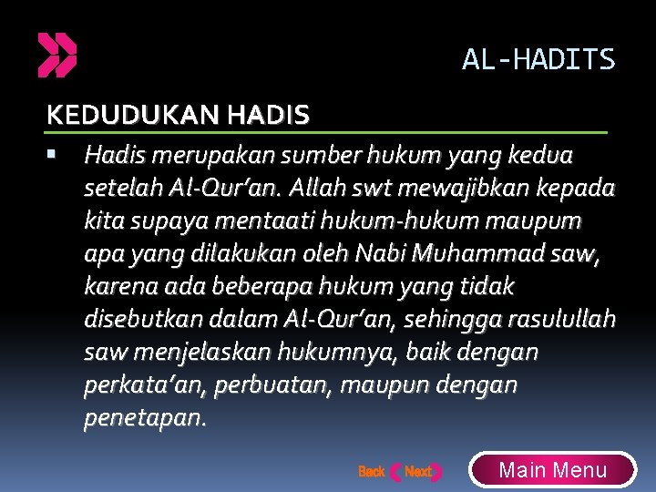 AL-HADITS KEDUDUKAN HADIS Hadis merupakan sumber hukum yang kedua setelah Al-Qur’an. Allah swt mewajibkan