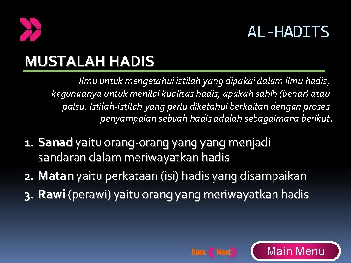 AL-HADITS MUSTALAH HADIS Ilmu untuk mengetahui istilah yang dipakai dalam ilmu hadis, kegunaanya untuk