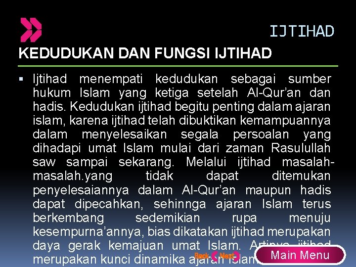 IJTIHAD KEDUDUKAN DAN FUNGSI IJTIHAD Ijtihad menempati kedudukan sebagai sumber hukum Islam yang ketiga