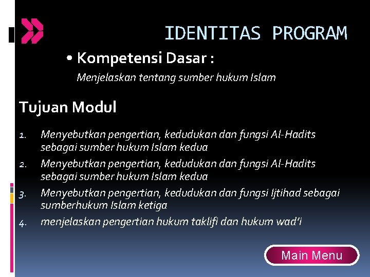 IDENTITAS PROGRAM • Kompetensi Dasar : Menjelaskan tentang sumber hukum Islam Tujuan Modul 1.