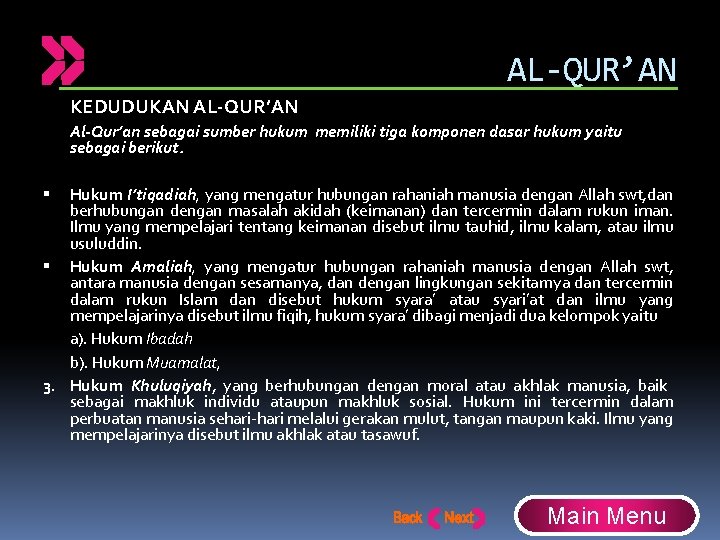 AL-QUR’AN KEDUDUKAN AL-QUR’AN Al-Qur’an sebagai sumber hukum memiliki tiga komponen dasar hukum yaitu sebagai