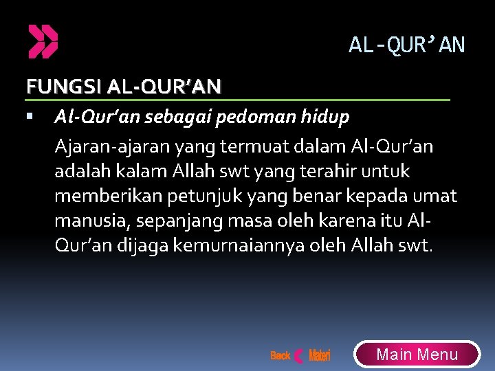 AL-QUR’AN FUNGSI AL-QUR’AN Al-Qur’an sebagai pedoman hidup Ajaran-ajaran yang termuat dalam Al-Qur’an adalah kalam