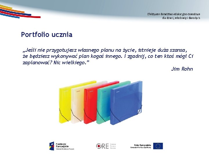 Portfolio ucznia „Jeśli nie przygotujesz własnego planu na życie, istnieje duża szansa, że będziesz