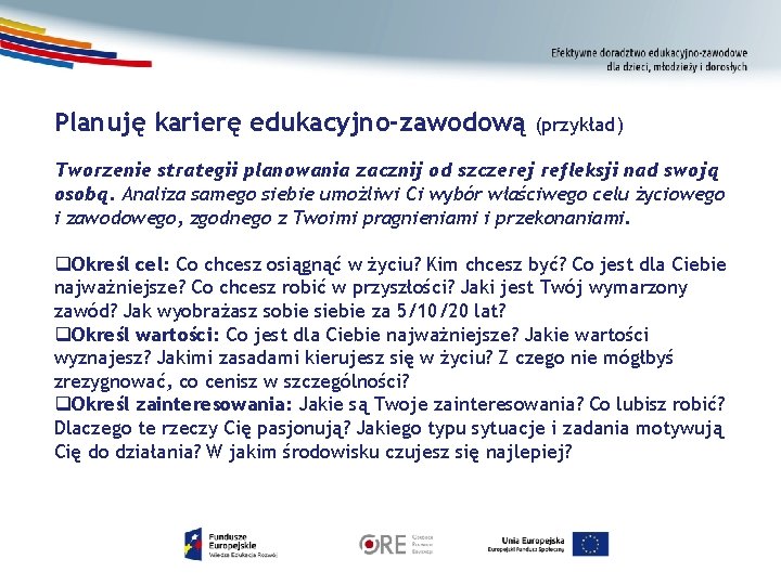 Planuję karierę edukacyjno-zawodową (przykład) Tworzenie strategii planowania zacznij od szczerej refleksji nad swoją osobą.