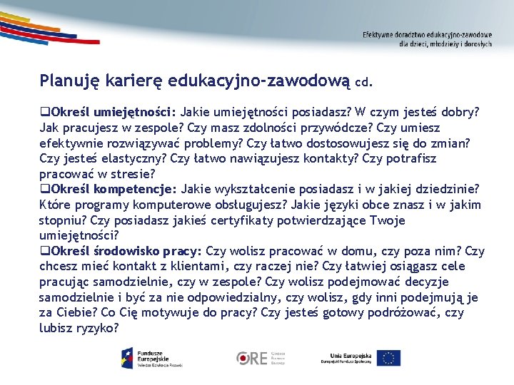 Planuję karierę edukacyjno-zawodową cd. Określ umiejętności: Jakie umiejętności posiadasz? W czym jesteś dobry? Jak