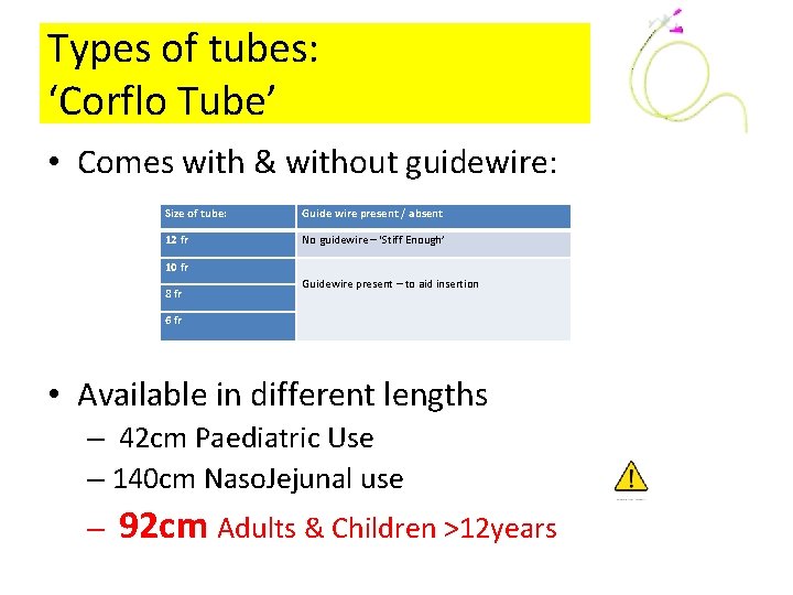 Types of tubes: ‘Corflo Tube’ • Comes with & without guidewire: Size of tube: