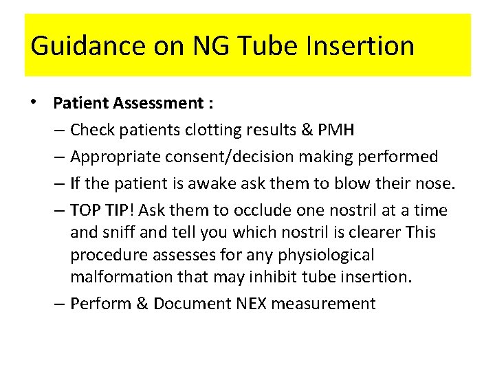 Guidance on NG Tube Insertion • Patient Assessment : – Check patients clotting results