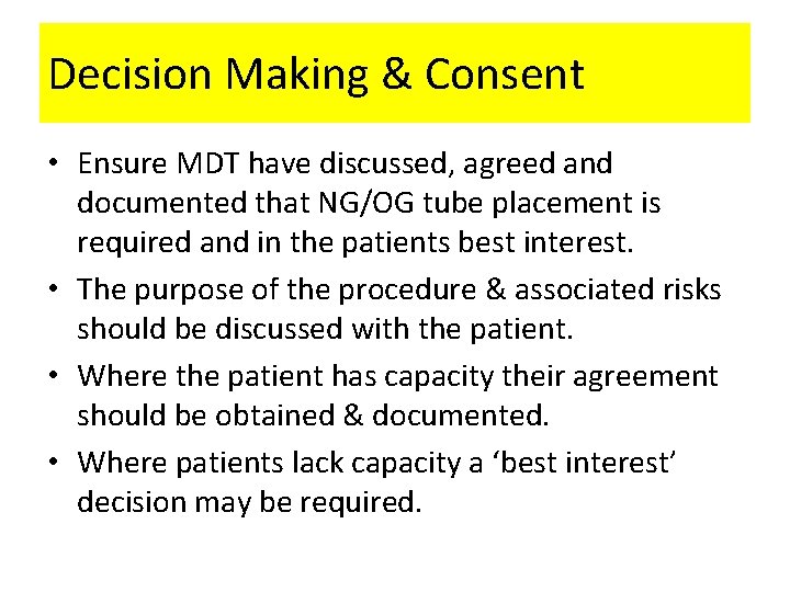 Decision Making & Consent • Ensure MDT have discussed, agreed and documented that NG/OG