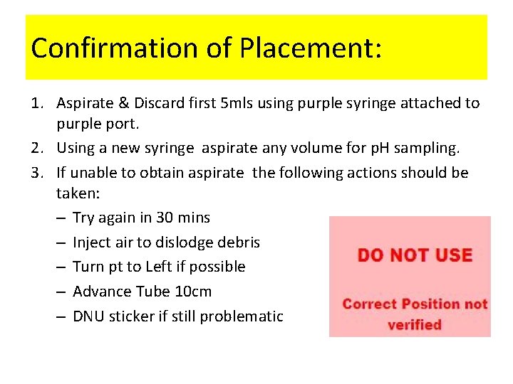 Confirmation of Placement: 1. Aspirate & Discard first 5 mls using purple syringe attached