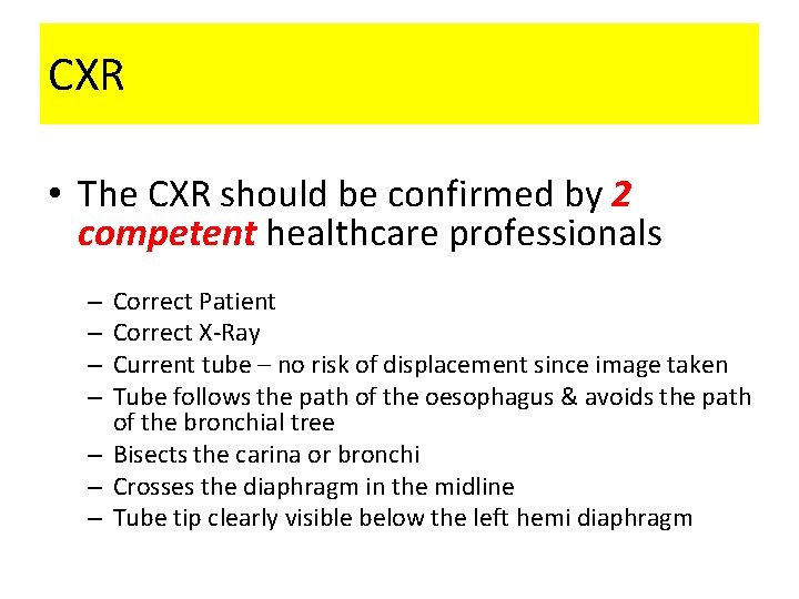 CXR • The CXR should be confirmed by 2 competent healthcare professionals Correct Patient