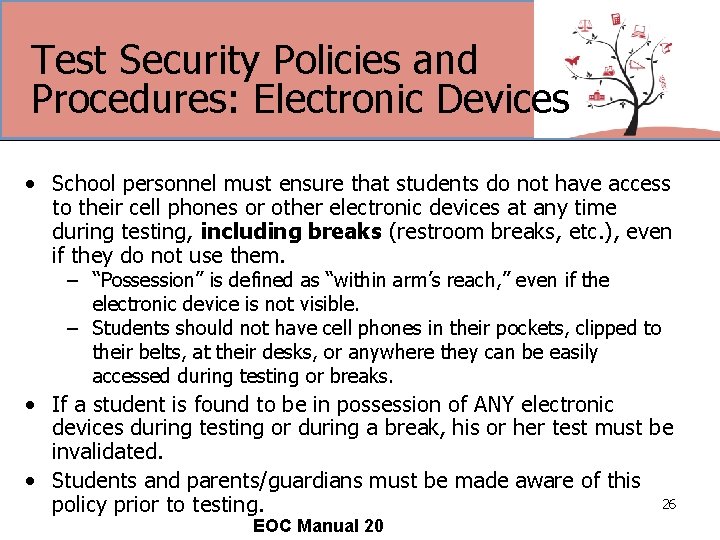 Test Security Policies and Procedures: Electronic Devices • School personnel must ensure that students