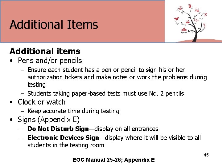 Additional Items Additional items • Pens and/or pencils – Ensure each student has a