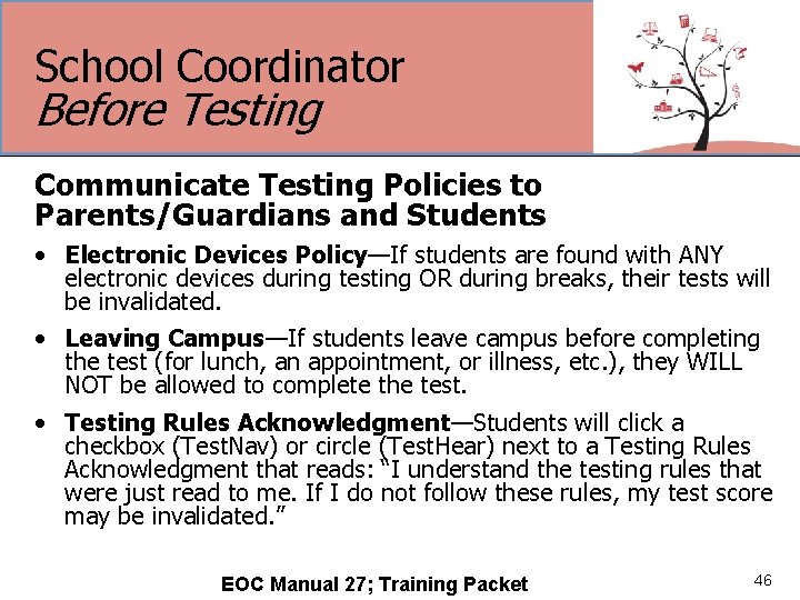 School Coordinator Before Testing Communicate Testing Policies to Parents/Guardians and Students • Electronic Devices