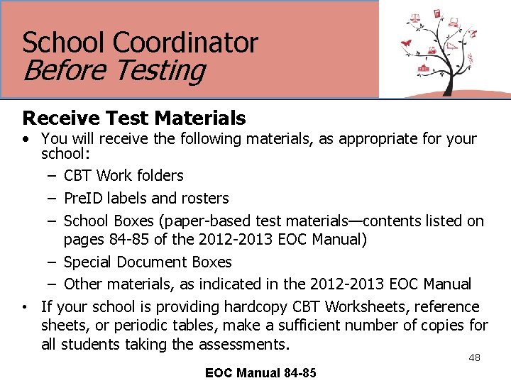 School Coordinator Before Testing Receive Test Materials • You will receive the following materials,