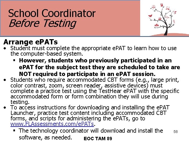 School Coordinator Before Testing Arrange e. PATs • Student must complete the appropriate e.