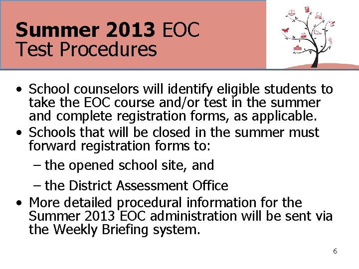 Summer 2013 EOC Test Procedures • School counselors will identify eligible students to take