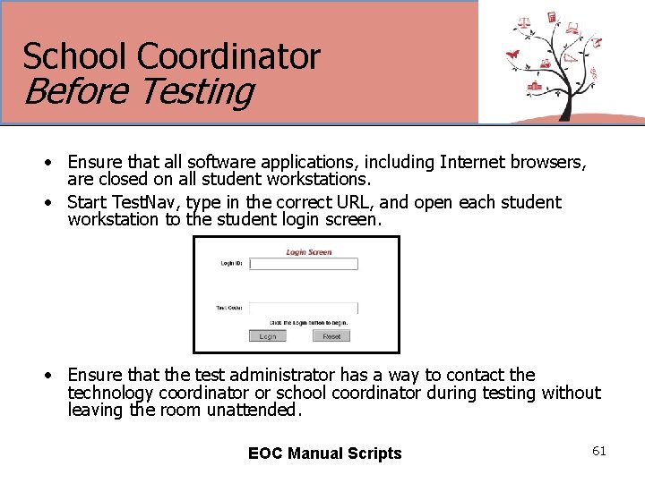 School Coordinator Before Testing • Ensure that all software applications, including Internet browsers, are