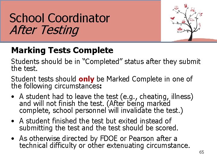 School Coordinator After Testing Marking Tests Complete Students should be in “Completed” status after