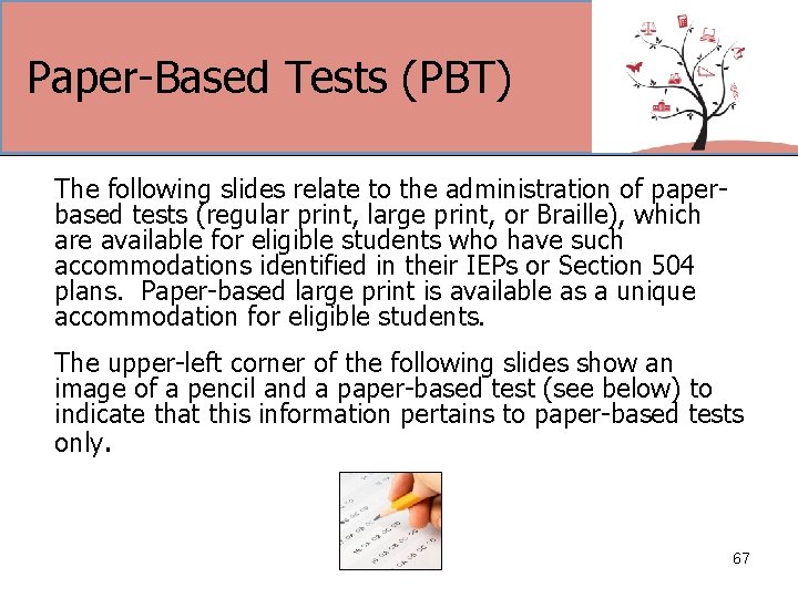 Paper-Based Tests (PBT) The following slides relate to the administration of paperbased tests (regular