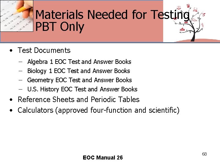 Materials Needed for Testing PBT Only • Test Documents Algebra 1 EOC Test and