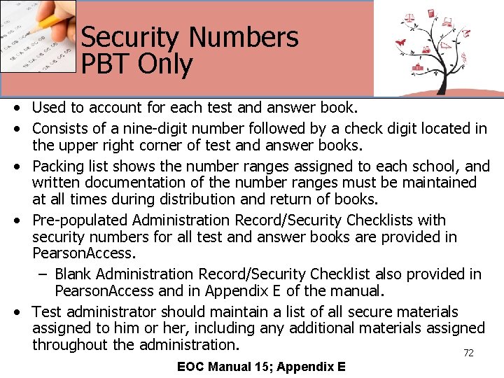 Security Numbers PBT Only • Used to account for each test and answer book.