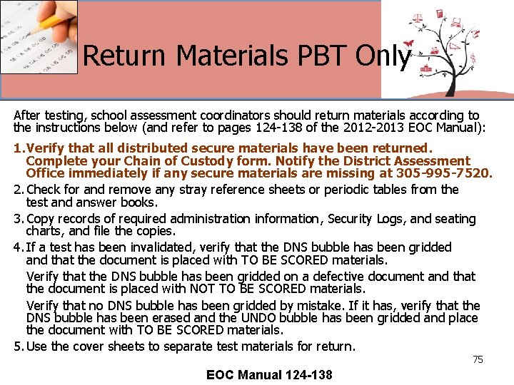 Return Materials PBT Only After testing, school assessment coordinators should return materials according to