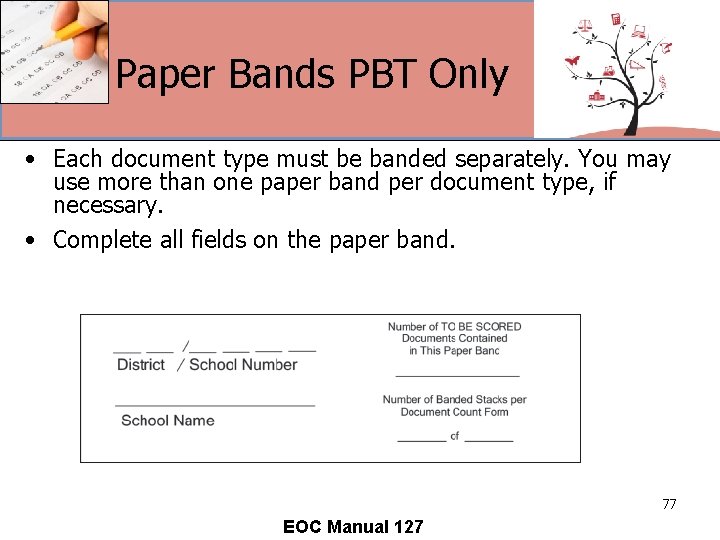 Paper Bands PBT Only • Each document type must be banded separately. You may