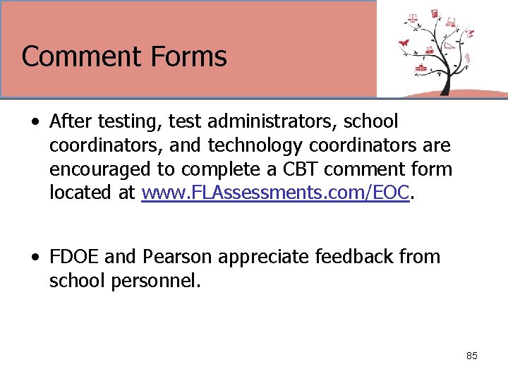 Comment Forms • After testing, test administrators, school coordinators, and technology coordinators are encouraged