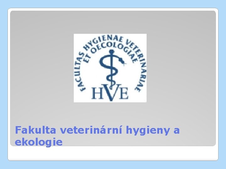 Fakulta veterinární hygieny a ekologie 