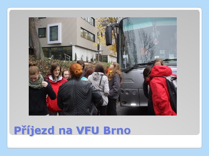 Příjezd na VFU Brno 