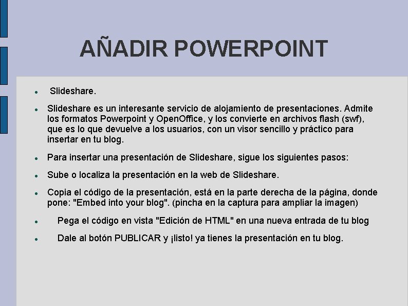 AÑADIR POWERPOINT Slideshare es un interesante servicio de alojamiento de presentaciones. Admite los formatos