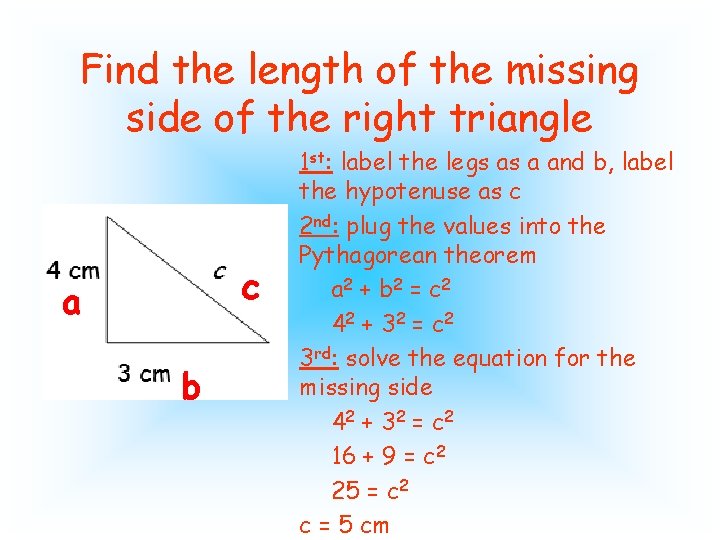 Find the length of the missing side of the right triangle c a b