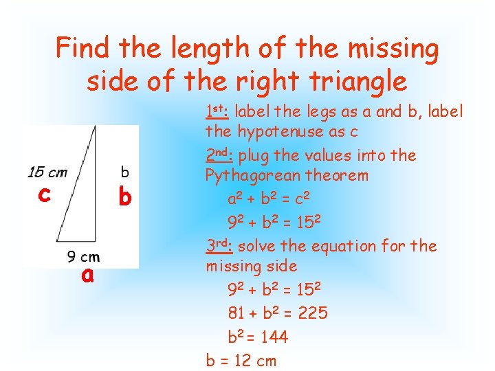 Find the length of the missing side of the right triangle c b a