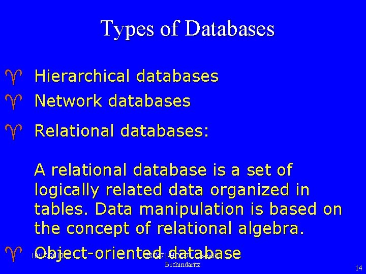 Types of Databases ^ Hierarchical databases ^ Network databases ^ Relational databases: A relational