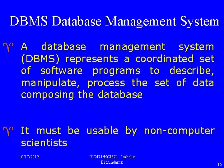 DBMS Database Management System ^ A database management system (DBMS) represents a coordinated set