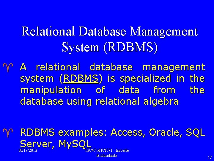 Relational Database Management System (RDBMS) ^ A relational database management system (RDBMS) is specialized