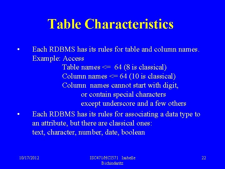 Table Characteristics • • Each RDBMS has its rules for table and column names.