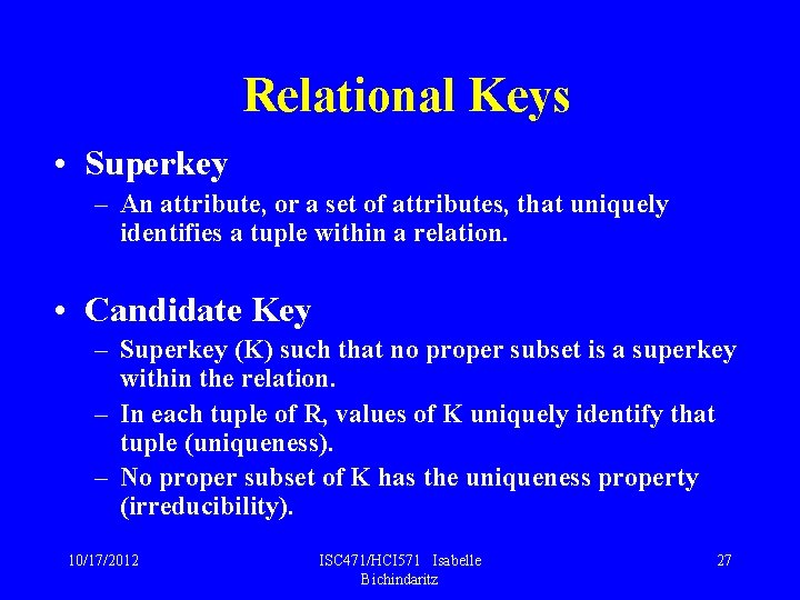 Relational Keys • Superkey – An attribute, or a set of attributes, that uniquely