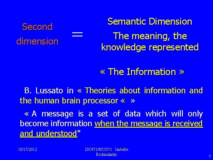 Second dimension = Semantic Dimension The meaning, the knowledge represented « The Information »