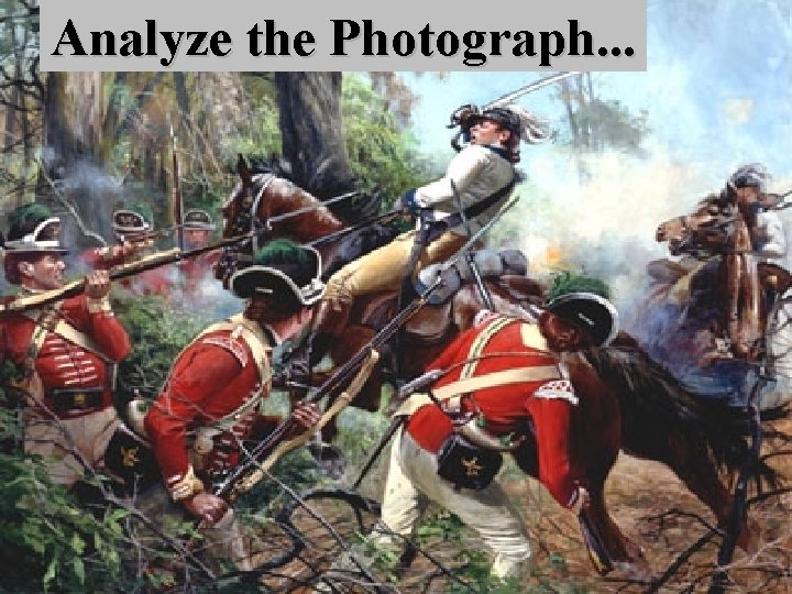 Analyze the Photograph. . . 