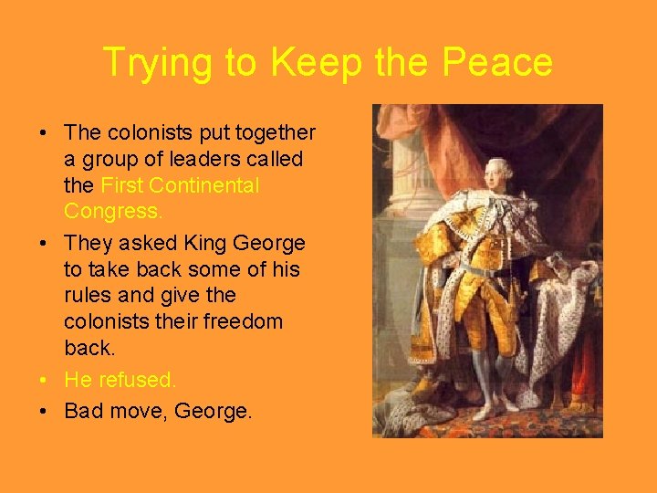 Trying to Keep the Peace • The colonists put together a group of leaders