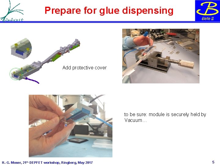 Prepare for glue dispensing Add protective cover to be sure: module is securely held