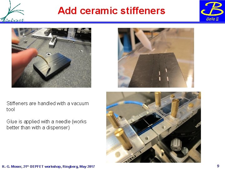 Add ceramic stiffeners Stiffeners are handled with a vacuum tool Glue is applied with